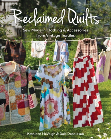 Reclaimed Quilts Sew Modern Clothing & Accessories From Vintage Textiles