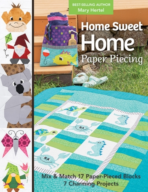 Billede af Home Sweet Home Paper Piecing Mix & Match 17 Paper-Pieced Blocks; 7 Charming Projects