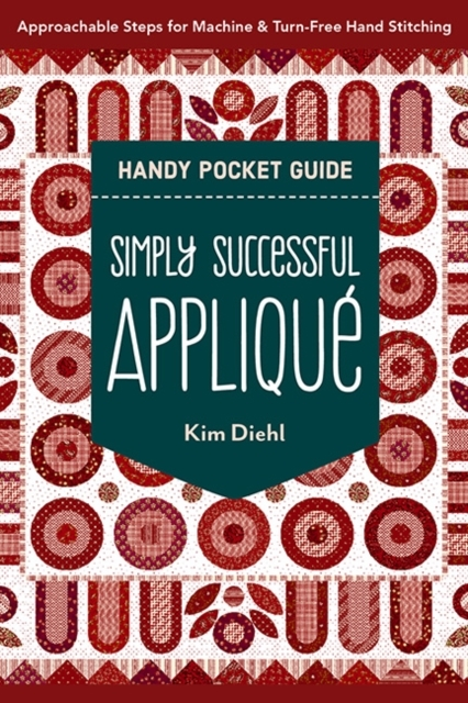 Billede af Simply Successful Applique Handy Pocket Guide Approachable Steps For Machine & Turn-Free Hand Stitching