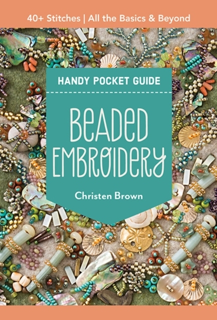 Billede af Beaded Embroidery Handy Pocket Guide 40+ Stitches; All The Basics & Beyond