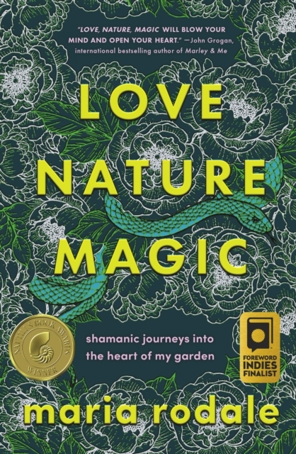 Billede af Love, Nature, Magic Shamanic Journeys Into The Heart Of My Garden