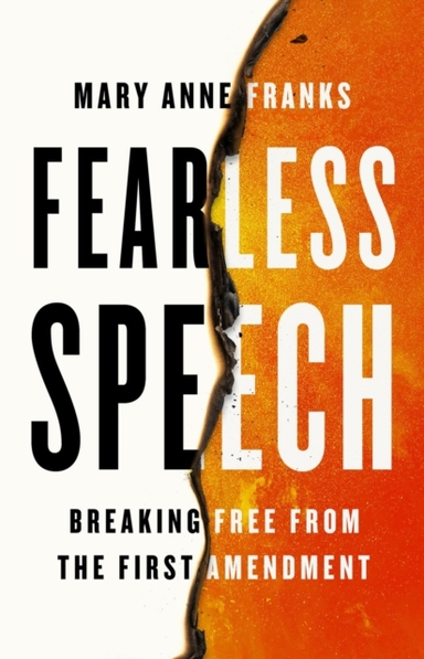 Fearless Speech Breaking Free From The First Amendment