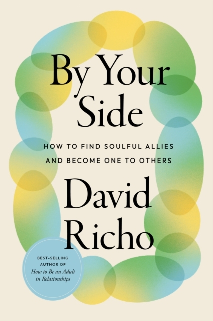 Billede af By Your Side How To Find Soulful Allies And Become One To Others