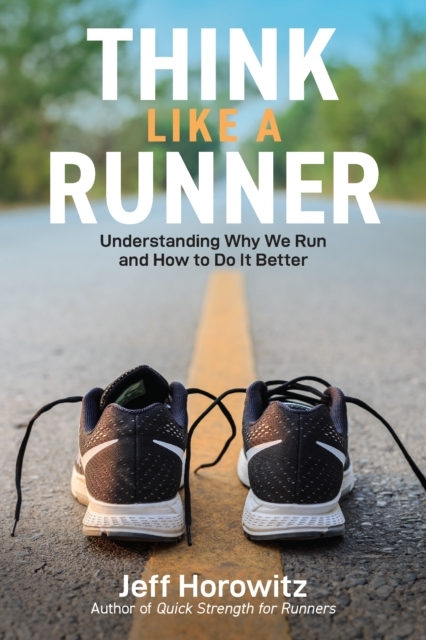 Billede af Think Like A Runner Understanding Why We Run And How To Do It Better