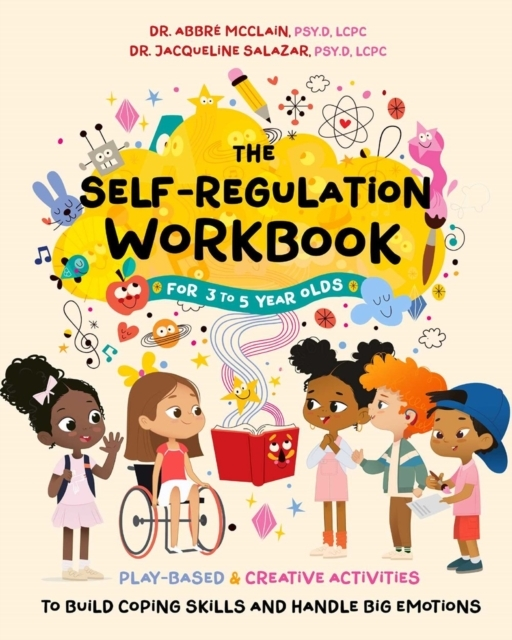 Billede af The Self-Regulation Workbook For 3 To 5 Year Olds Play-Based And Creative Activities To Build Coping Skills And Handle Big Emotions