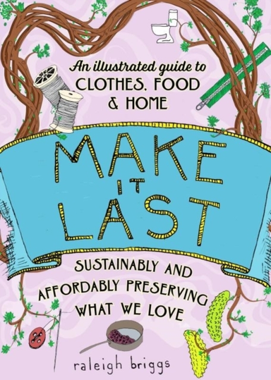 Make It Last 2Nd Edition Sustainably And Affordably Preserving What We Love