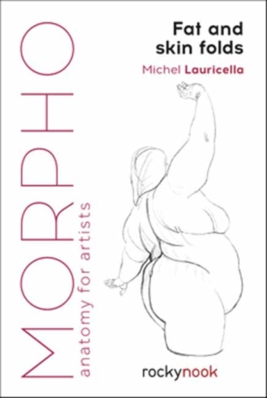 Morpho: Fat And Skin Folds Anatomy For Artists