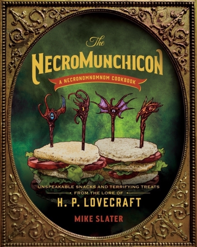 The Necronomnomnom Recipes And Rites From The Lore Of H. P. Lovecraft