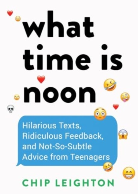 Billede af What Time Is Noon? - Hilarious Texts, Ridiculous Feedback, And Not-So-Subtle Advice From Teenagers