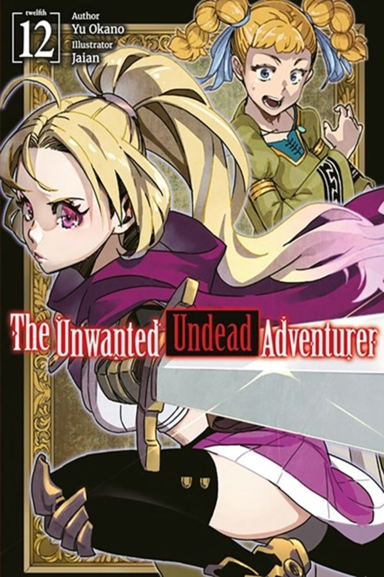 The Unwanted Undead Adventurer: Volume 12 Light Novel