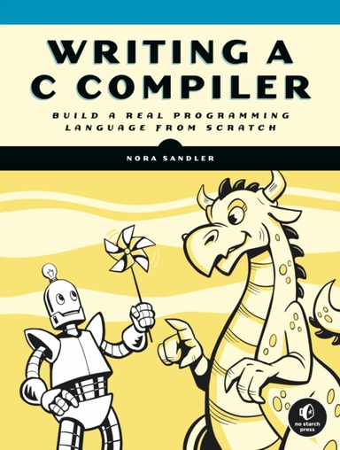 Writing A C Compiler Build A Real Programming Language From Scratch