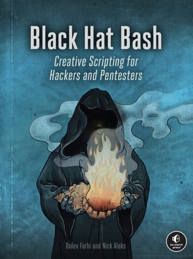 Black Hat Bash Creative Scripting For Hackers And Pentesters
