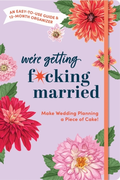 Make Wedding Planning A Piece Of Cake An Easy-To-Use Guide And 12-Month Organizer