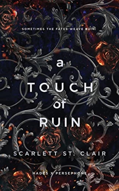 A Touch Of Ruin A Dark And Enthralling Reimagining Of The Hades And Persephone Myth