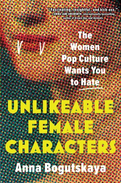 Billede af Unlikeable Female Characters The Women Pop Culture Wants You To Hate
