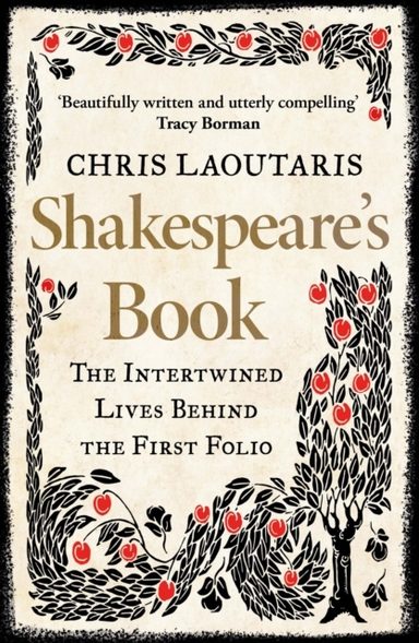 Shakespeare’S Book The Intertwined Lives Behind The First Folio