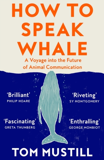 Billede af How To Speak Whale A Voyage Into The Future Of Animal Communication