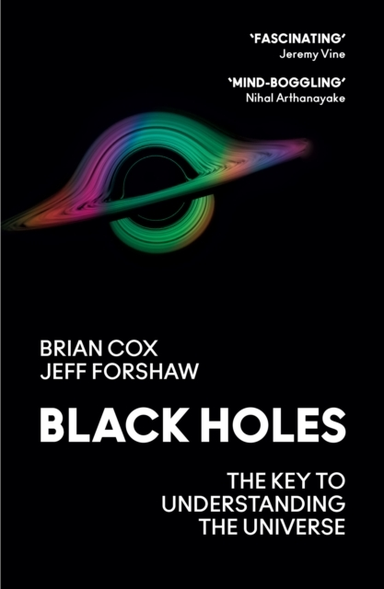 Black Holes The Key To Understanding The Universe