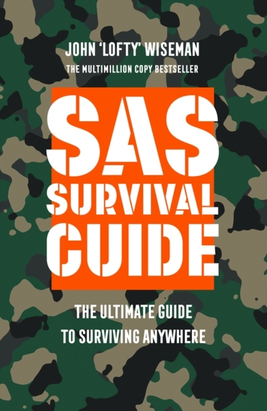 Sas Survival Guide The Ultimate Guide To Surviving Anywhere