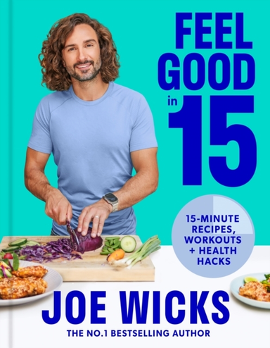 Feel Good In 15 15-Minute Recipes, Workouts + Health Hacks