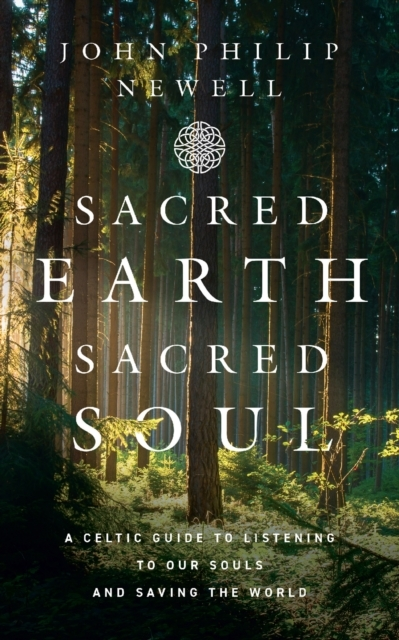 Billede af Sacred Earth, Sacred Soul A Celtic Guide To Listening To Our Souls And Saving The World