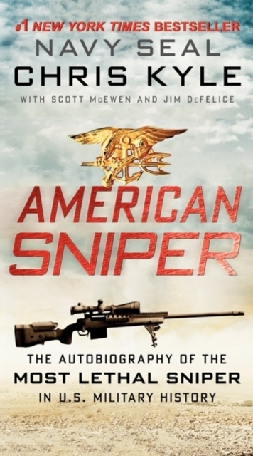 American Sniper The Autobiography Of The Most Lethal Sniper In U.S. Military History