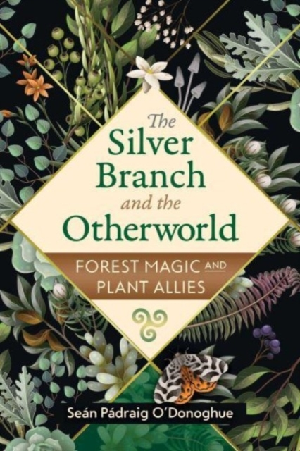 Billede af The Silver Branch And The Otherworld Forest Magic With Plant And Fungi Allies