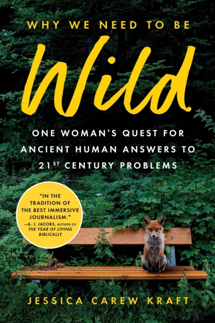 Billede af Why We Need To Be Wild One WomanâS Quest For Ancient Human Answers To 21St Century Problems