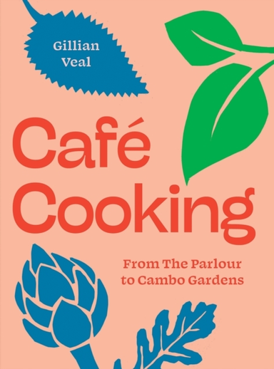 Cafe Cooking From The Parlour To Cambo Gardens