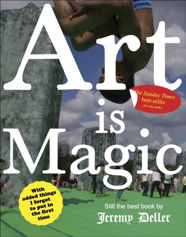 Art Is Magic The Best Book By Jeremy Deller