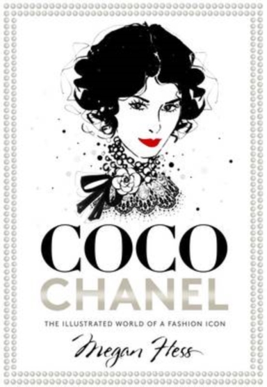 Coco Chanel The Illustrated World Of A Fashion Icon