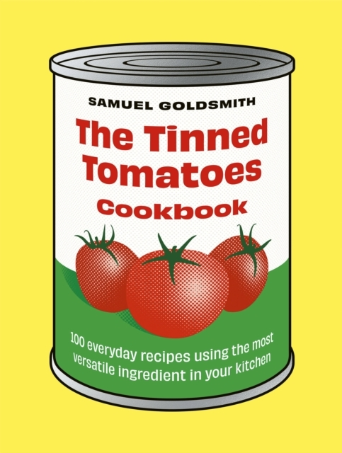 Billede af The Tinned Tomatoes Cookbook 100 Everyday Recipes Using The Most Versatile Ingredient In Your Kitchen