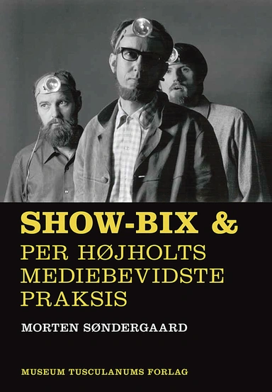 Show-bix & Per Højholts mediebevidste praksis
