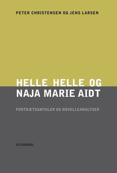 Helle Helle og Naja Marie Aidt. Portrætsamtaler og novelleanalyser