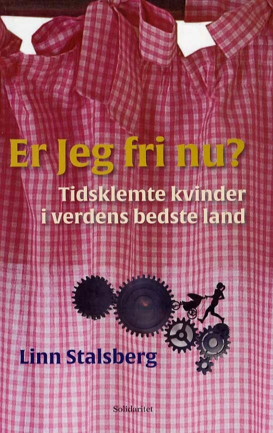 Billede af Er Jeg fri nu? Tidsklemte kvinder i verdens bedste land