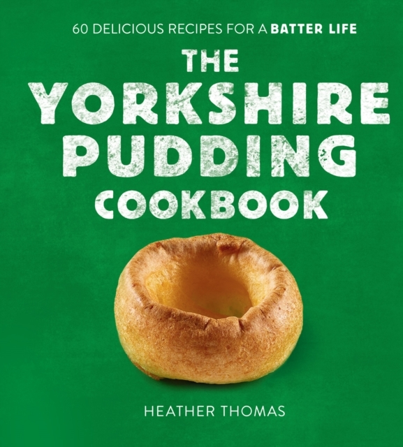 Billede af The Yorkshire Pudding Cookbook 60 Delicious Recipes For A Ba