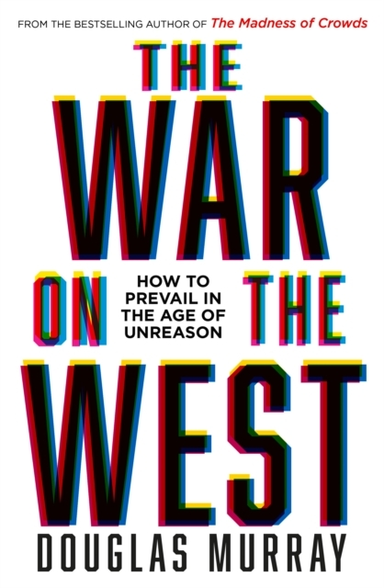 The War On The West How To Prevail In The Age Of Unreason