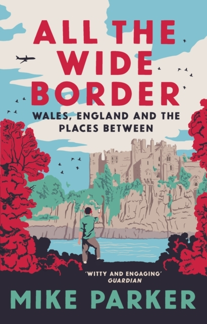 Billede af All The Wide Border Wales, England And The Places Between