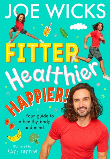 Fitter, Healthier, Happier! Your Guide To A Healthy Body And