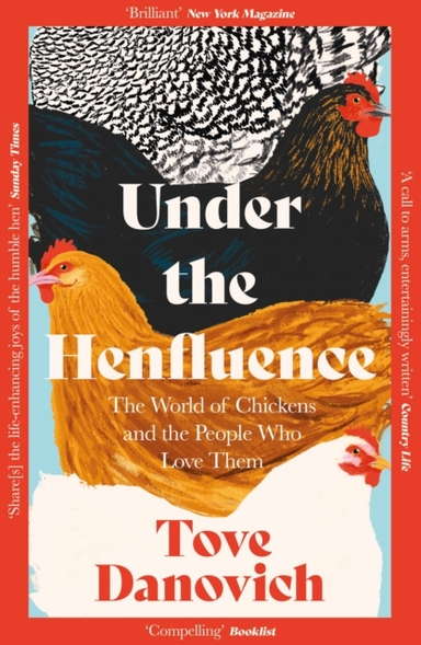 Under The Henfluence The World Of Chickens And The People Wh