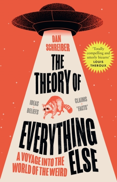 The Theory Of Everything Else A Voyage Into The World Of The