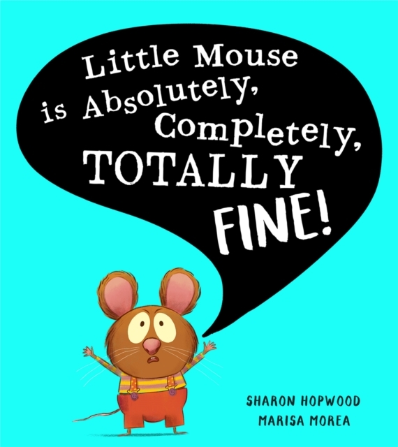 Billede af Little Mouse Is Absolutely, Completely, Totally Fine