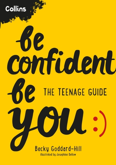 Be Confident Be You The Teenage Guide To Build Confidence An