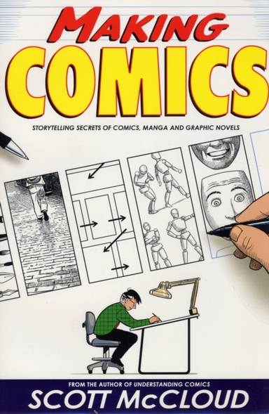 Making Comics Storytelling Secrets Of Comics, Manga And Grap