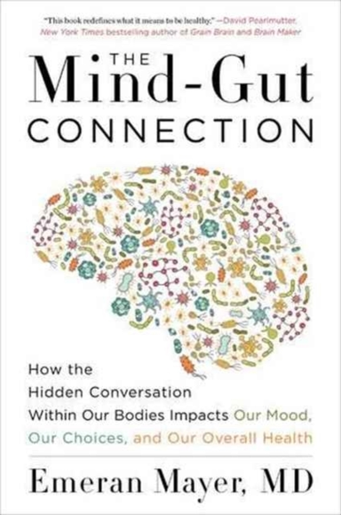 The Mind-Gut Connection How The Hidden Conversation Within O