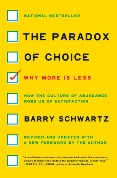 The Paradox Of Choice Why More Is Less, Revised Edition