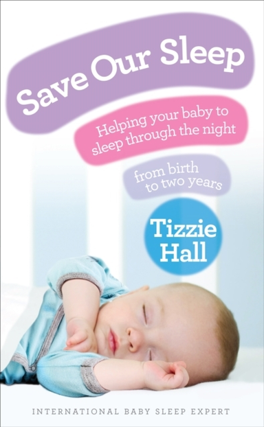 Save Our Sleep Helping Your Baby To Sleep Through The Night,