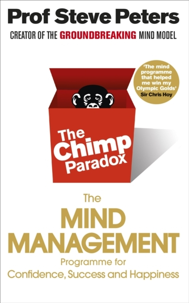 The Chimp Paradox The Acclaimed Mind Management Programme To