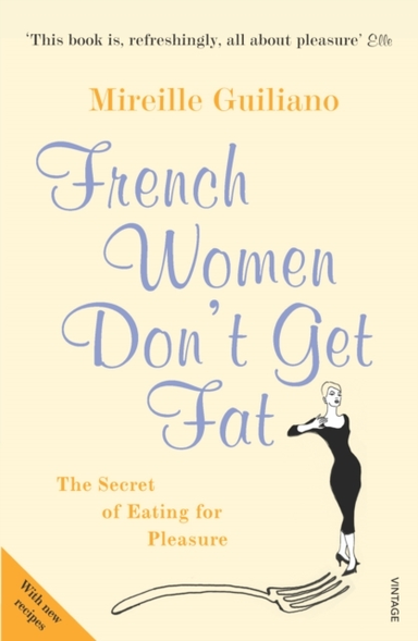 French Women Don't Get Fat: The Secret o