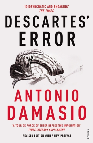 Descartes' Error Emotion, Reason And The Human Brain